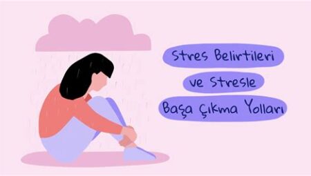 Mental Sağlık: Stres ve Anksiyeteyle Başa Çıkma Yolları